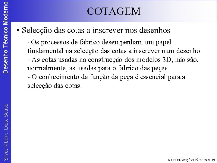 Desenho Técnico Moderno Silva, Ribeiro, Dias, Sousa COTAGEM • Selecção das cotas a inscrever