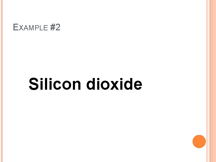 EXAMPLE #2 Silicon dioxide 