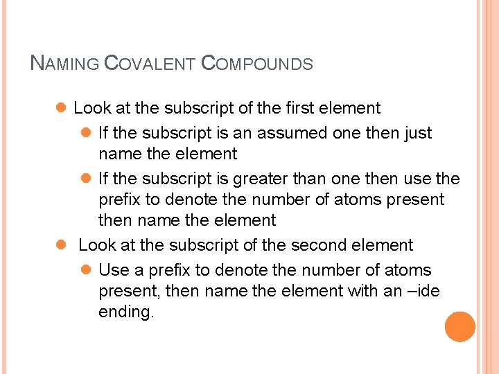 NAMING COVALENT COMPOUNDS l Look at the subscript of the first element l If