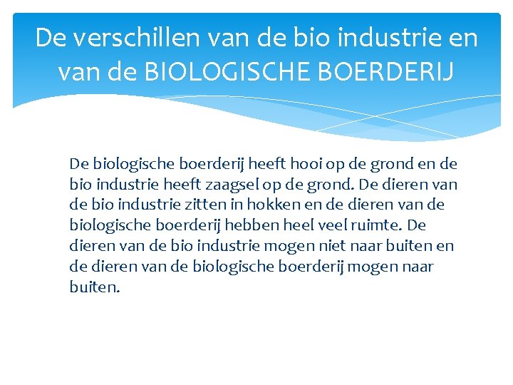 De verschillen van de bio industrie en van de BIOLOGISCHE BOERDERIJ De biologische boerderij