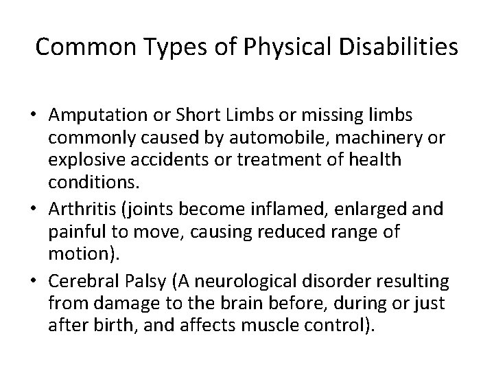 Common Types of Physical Disabilities • Amputation or Short Limbs or missing limbs commonly