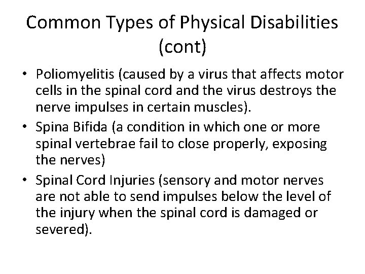 Common Types of Physical Disabilities (cont) • Poliomyelitis (caused by a virus that affects