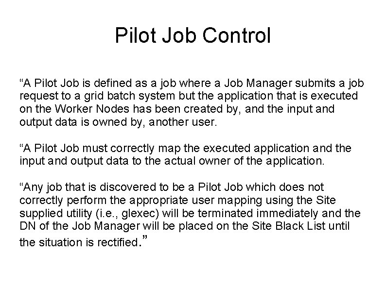 Pilot Job Control “A Pilot Job is defined as a job where a Job