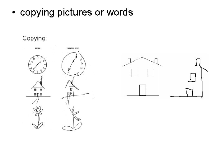  • copying pictures or words 