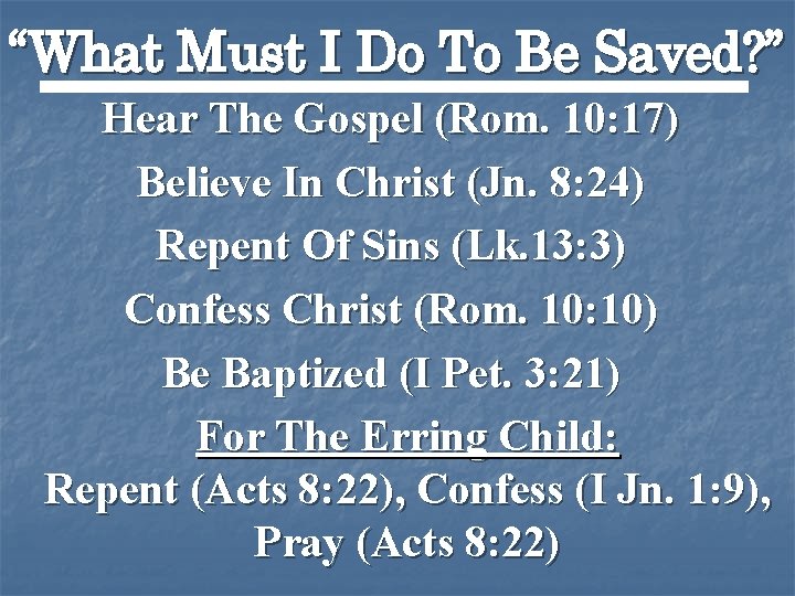 “What Must I Do To Be Saved? ” Hear The Gospel (Rom. 10: 17)