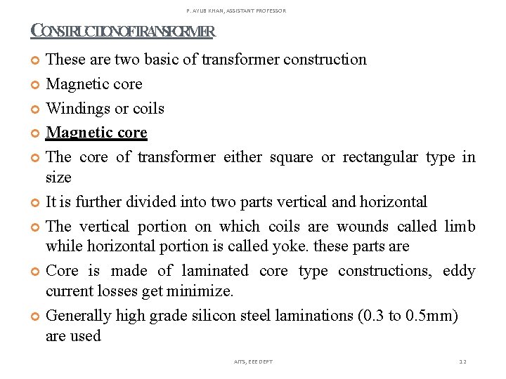 P. AYUB KHAN, ASSISTANT PROFESSOR CONSTRUCTIONOFTRANSFORMER These are two basic of transformer construction Magnetic