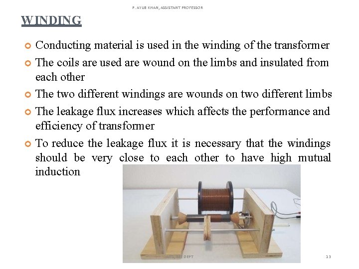 P. AYUB KHAN, ASSISTANT PROFESSOR WINDING Conducting material is used in the winding of