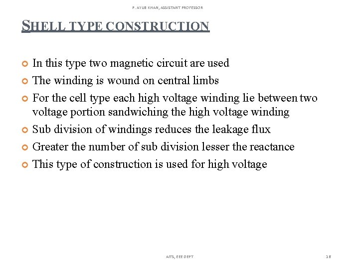 P. AYUB KHAN, ASSISTANT PROFESSOR SHELL TYPE CONSTRUCTION In this type two magnetic circuit