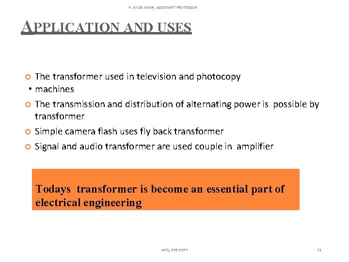 P. AYUB KHAN, ASSISTANT PROFESSOR APPLICATION AND USES The transformer used in television and