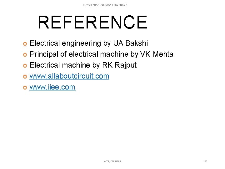 P. AYUB KHAN, ASSISTANT PROFESSOR REFERENCE Electrical engineering by UA Bakshi Principal of electrical