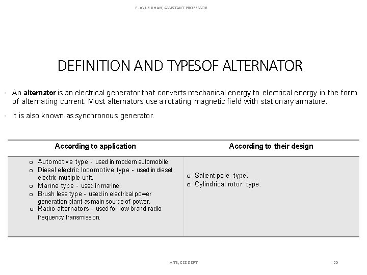 P. AYUB KHAN, ASSISTANT PROFESSOR DEFINITION AND TYPESOF ALTERNATOR • An alternator is an