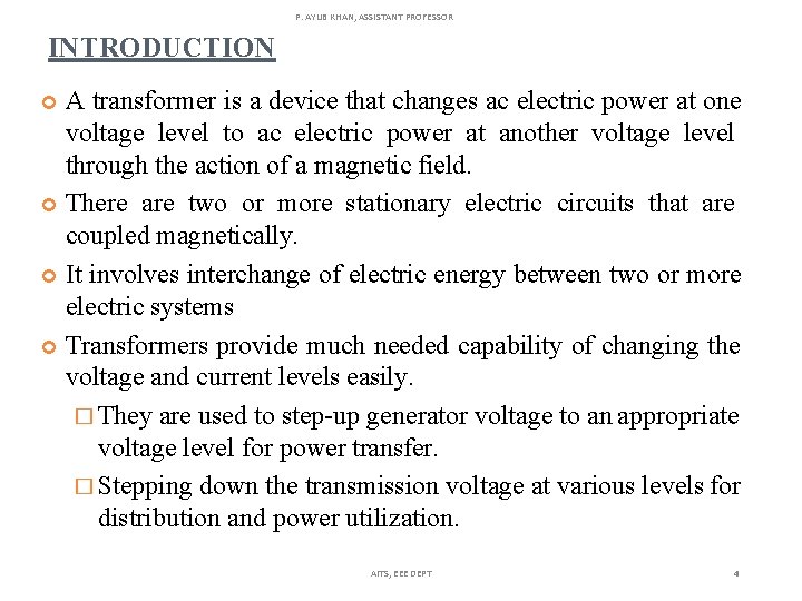 P. AYUB KHAN, ASSISTANT PROFESSOR INTRODUCTION A transformer is a device that changes ac