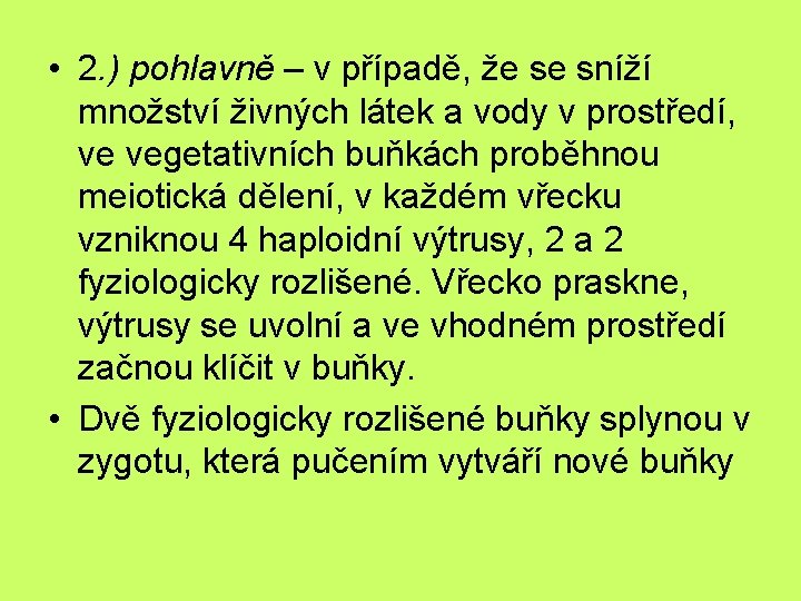  • 2. ) pohlavně – v případě, že se sníží množství živných látek