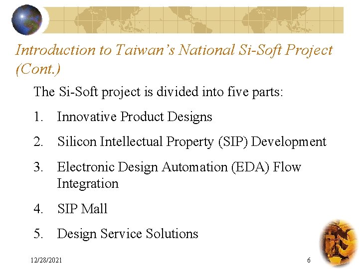 Introduction to Taiwan’s National Si-Soft Project (Cont. ) The Si-Soft project is divided into