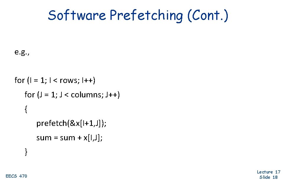 Software Prefetching (Cont. ) e. g. , for (I = 1; I < rows;