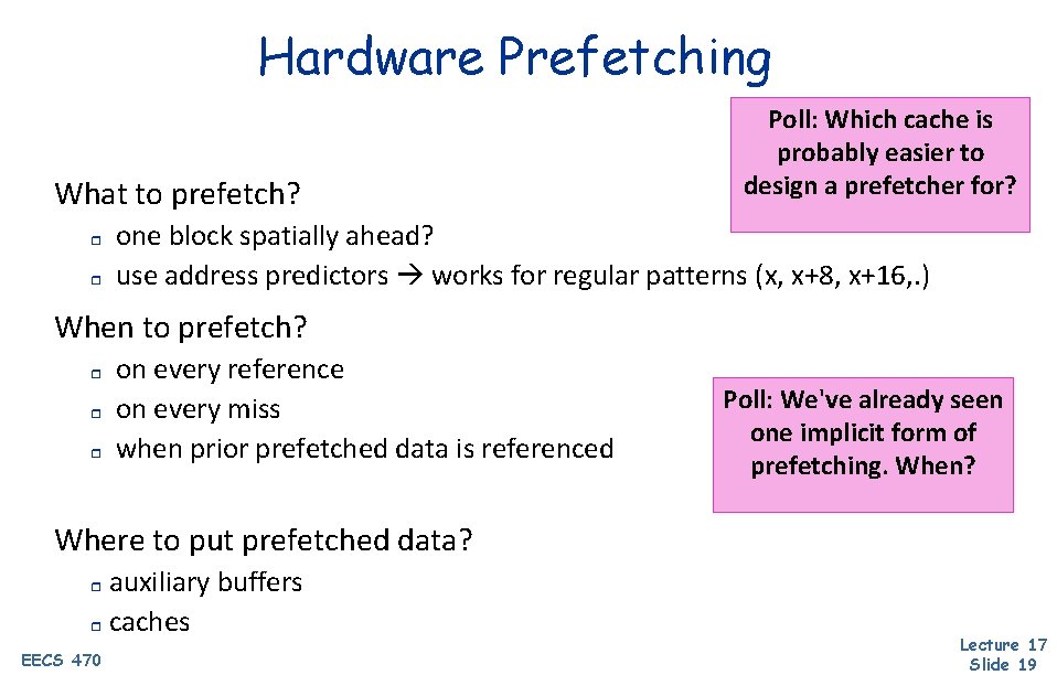 Hardware Prefetching What to prefetch? r r Poll: Which cache is probably easier to