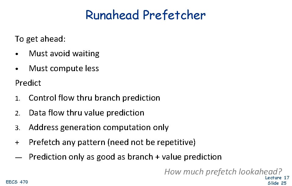 Runahead Prefetcher To get ahead: • Must avoid waiting • Must compute less Predict