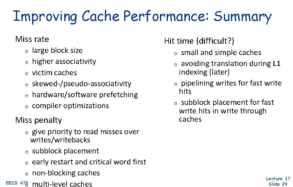 Improving Cache Performance: Summary Miss rate r r r large block size higher associativity