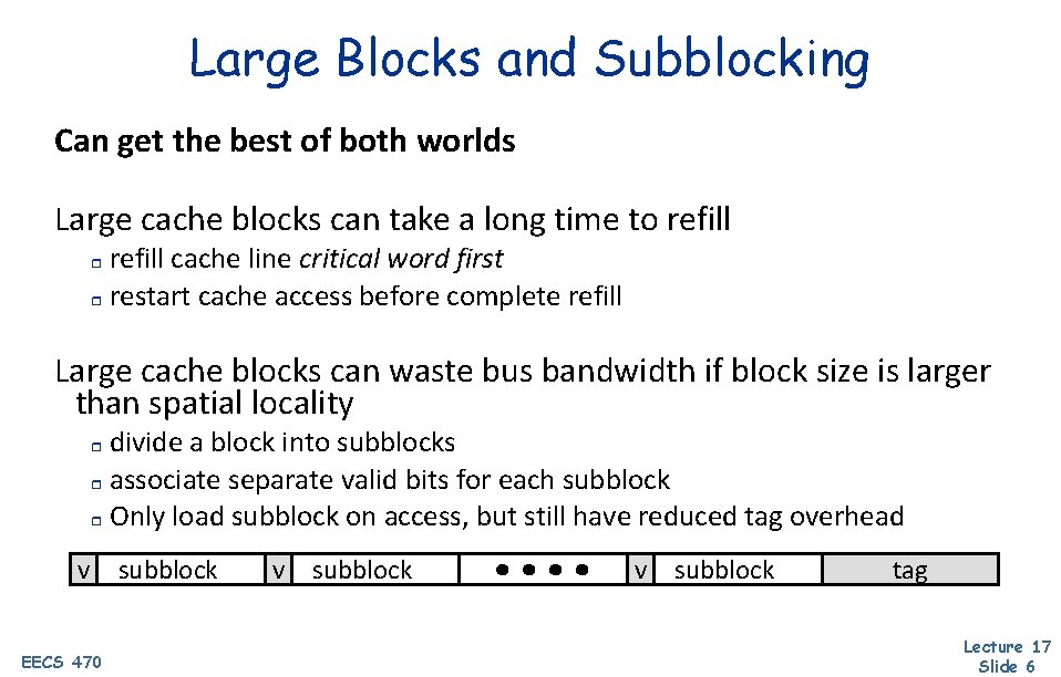 Large Blocks and Subblocking Can get the best of both worlds Large cache blocks