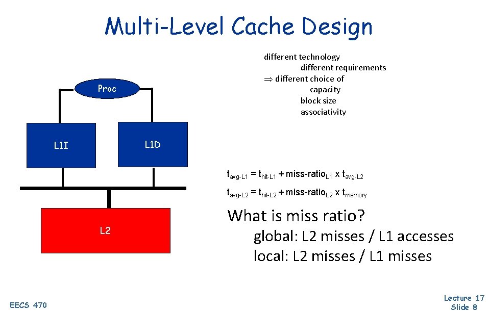 Multi-Level Cache Design different technology different requirements different choice of capacity block size associativity