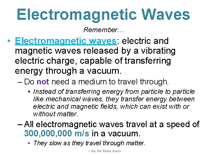 Electromagnetic Waves Remember… • Electromagnetic waves: electric and magnetic waves released by a vibrating