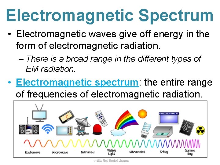 Electromagnetic Spectrum • Electromagnetic waves give off energy in the form of electromagnetic radiation.