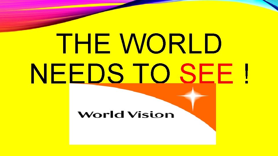 THE WORLD NEEDS TO SEE ! 