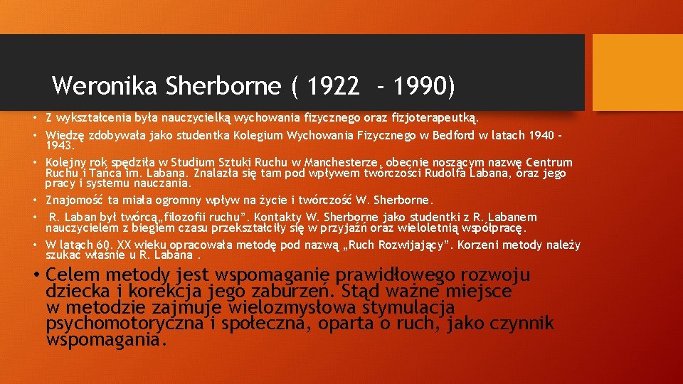 Weronika Sherborne ( 1922 - 1990) • Z wykształcenia była nauczycielką wychowania fizycznego oraz