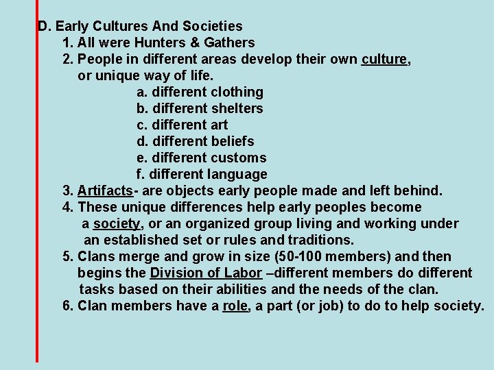 D. Early Cultures And Societies 1. All were Hunters & Gathers 2. People in