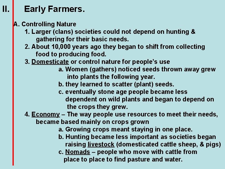 II. Early Farmers. A. Controlling Nature 1. Larger (clans) societies could not depend on