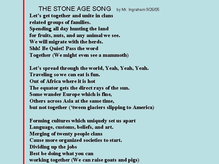 THE STONE AGE SONG by Mr. Ingraham 9/26/05 Let’s get together and unite in