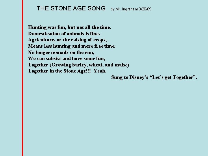 THE STONE AGE SONG by Mr. Ingraham 9/26/05 Hunting was fun, but not all