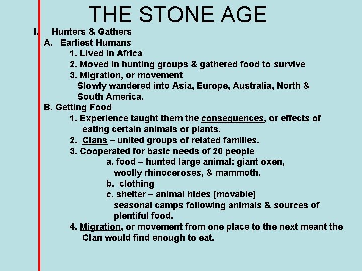 I. THE STONE AGE Hunters & Gathers A. Earliest Humans 1. Lived in Africa