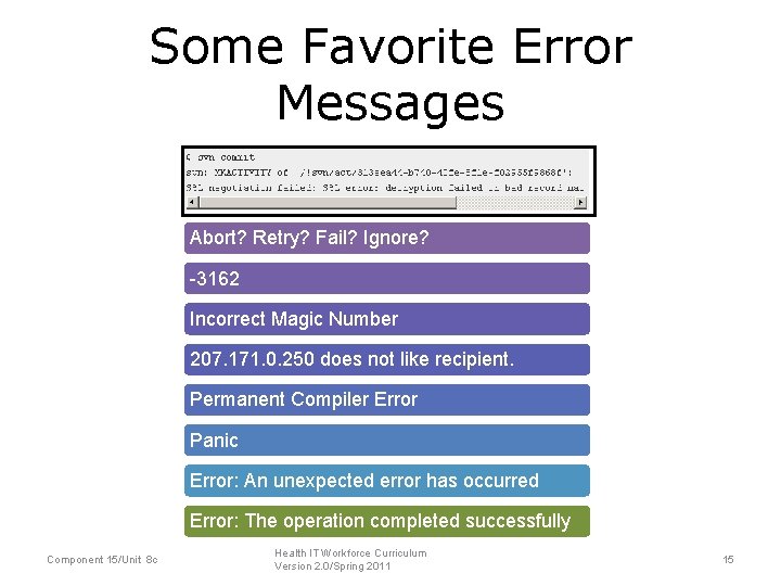 Some Favorite Error Messages Abort? Retry? Fail? Ignore? -3162 Incorrect Magic Number 207. 171.