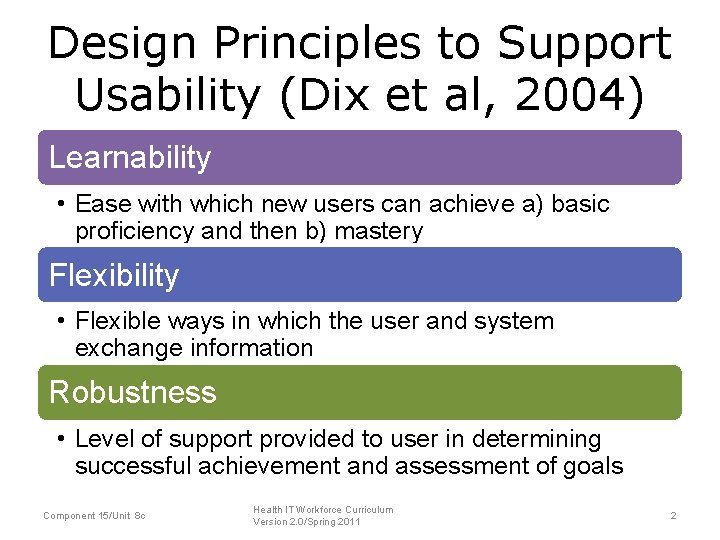 Design Principles to Support Usability (Dix et al, 2004) Learnability • Ease with which
