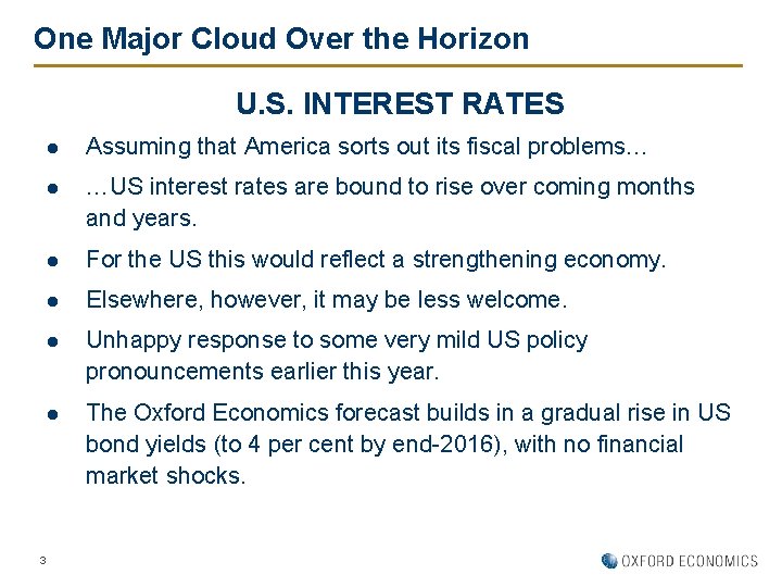 One Major Cloud Over the Horizon U. S. INTEREST RATES 3 Assuming that America