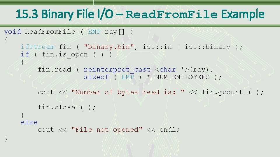 15. 3 Binary File I/O – Read. From. File Example void Read. From. File 15. 3 Binary File I/O – Read. From. File Example void Read. From. File