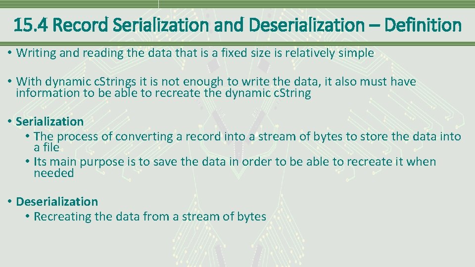 15. 4 Record Serialization and Deserialization – Definition • Writing and reading the data 15. 4 Record Serialization and Deserialization – Definition • Writing and reading the data