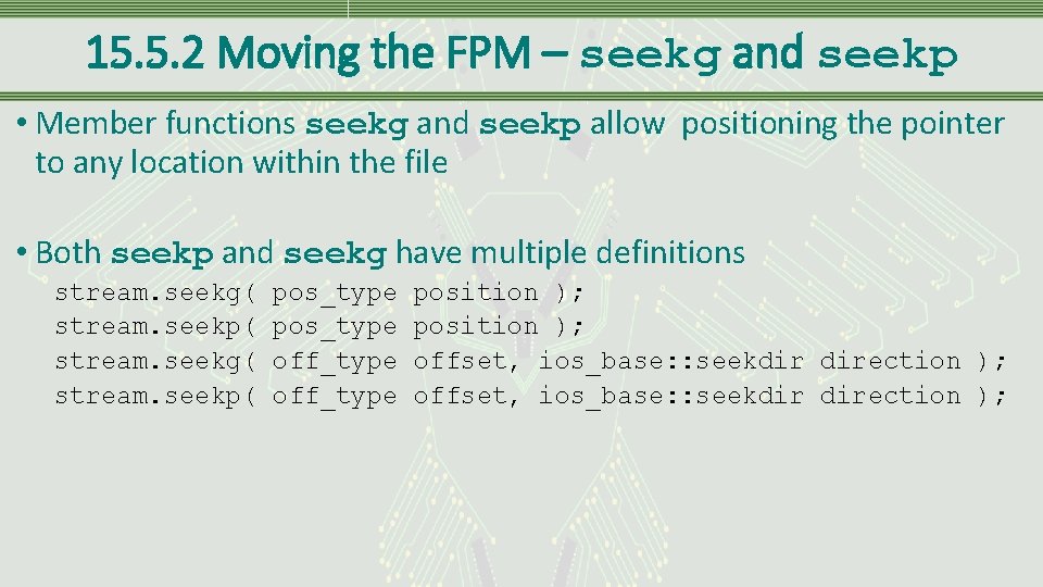 15. 5. 2 Moving the FPM – seekg and seekp • Member functions seekg