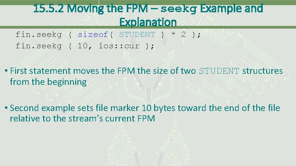 15. 5. 2 Moving the FPM – seekg Example and Explanation fin. seekg (