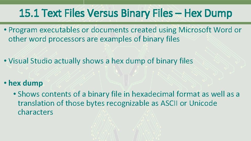 15. 1 Text Files Versus Binary Files – Hex Dump • Program executables or 15. 1 Text Files Versus Binary Files – Hex Dump • Program executables or