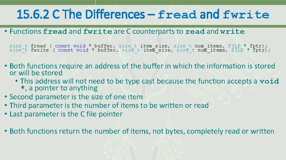 15. 6. 2 C The Differences – fread and fwrite • Functions fread and