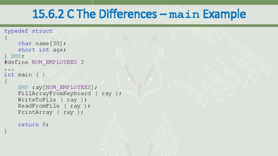 15. 6. 2 C The Differences – main Example typedef struct { char name[30];