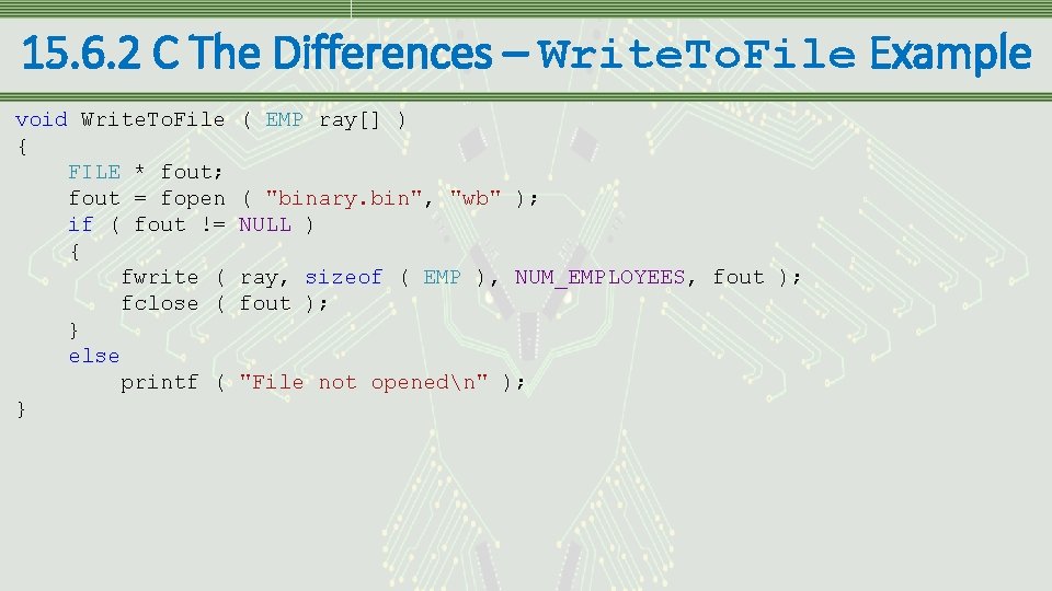 15. 6. 2 C The Differences – Write. To. File Example void Write. To.