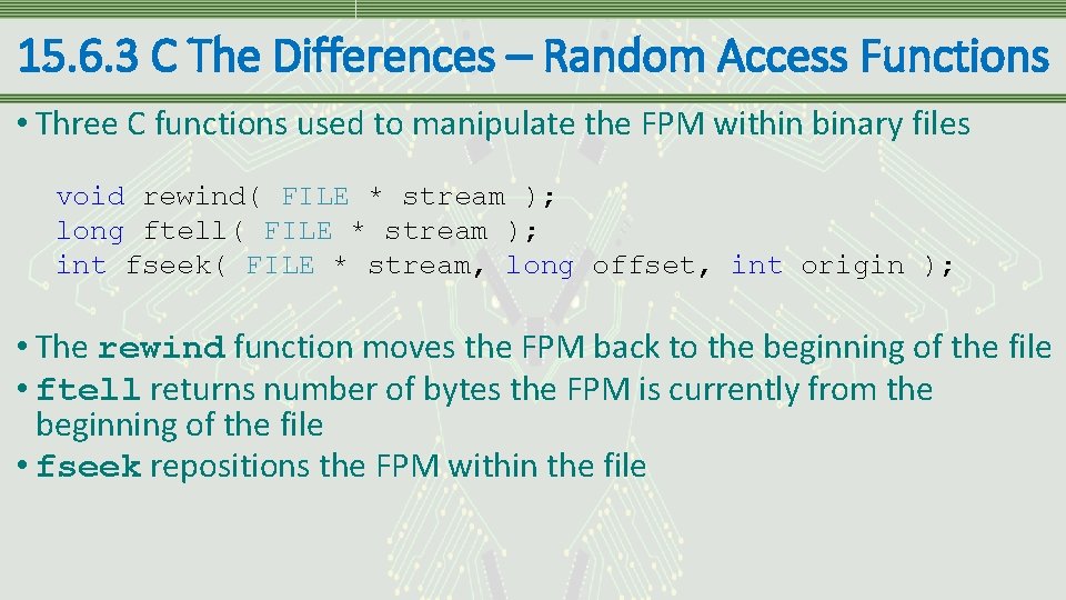 15. 6. 3 C The Differences – Random Access Functions • Three C functions