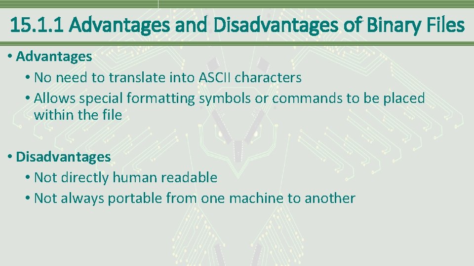 15. 1. 1 Advantages and Disadvantages of Binary Files • Advantages • No need 15. 1. 1 Advantages and Disadvantages of Binary Files • Advantages • No need