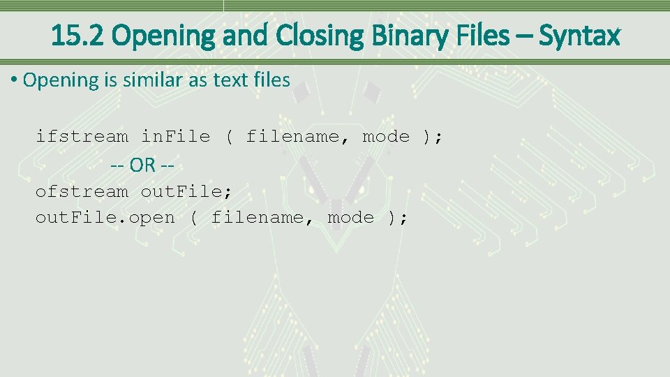 15. 2 Opening and Closing Binary Files – Syntax • Opening is similar as 15. 2 Opening and Closing Binary Files – Syntax • Opening is similar as
