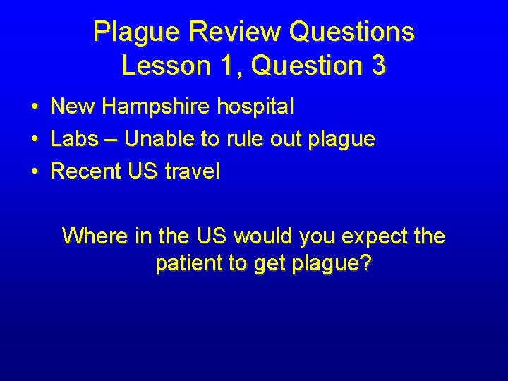 Plague Review Questions Lesson 1, Question 3 • • • New Hampshire hospital Labs