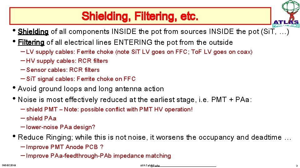 Shielding, Filtering, etc. • Shielding of all components INSIDE the pot from sources INSIDE