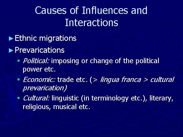 Causes of Influences and Interactions ► Ethnic migrations ► Prevarications § Political: imposing or